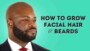 How To Properly Shave Your Beard